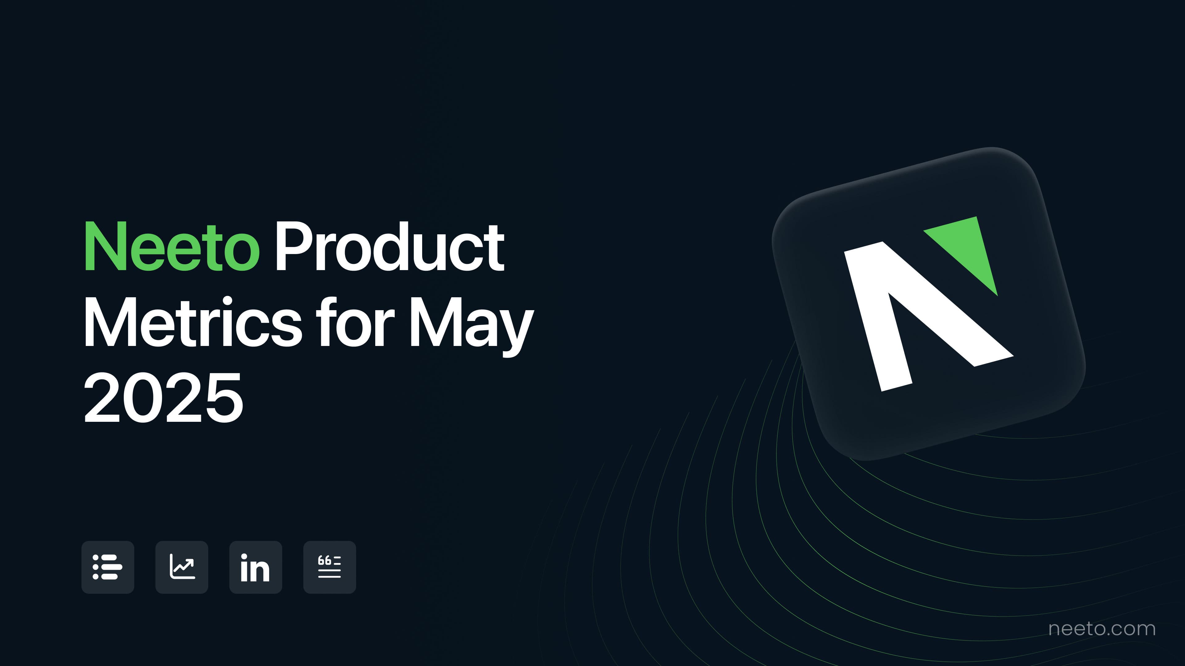 Neeto Product Metrics for May 2025